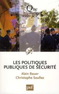 Les politiques publiques de sécurité - Bauer Alain ; Soullez Christophe