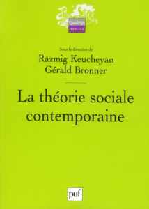 La théorie sociale contemporaine - Bronner Gérald ; Keucheyan Razmig