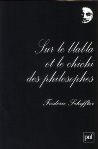 Sur le blabla et le chichi des philosophes. 4e édition - Schiffter Frédéric