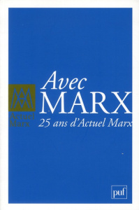 Actuel Marx Hors-série 2011 : Avec Marx : 25 ans d'Actuel Marx - Morvan Alain ; Bidet Jacques ; Texier Jacques ; Co