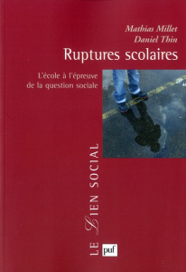 Ruptures scolaires. L'école à l'épreuve de la question sociale, 2e édition - Millet Mathias ; Thin Daniel