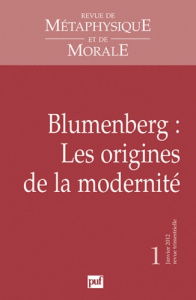 Revue de Métaphysique et de Morale N° 1, janvier 2012 : Blumenberg : Les origines de la modernité - Deleule Didier