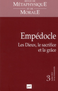 Revue de Métaphysique et de Morale N° 3, Juillet-septembre 2012 : Empédocle. Les Dieux, le sacrifice - Wersinger Anne Gabrièle