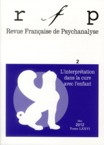 Revue Française de Psychanalyse Tome 76 N° 2, Mai 2012 : L'interprétation dans la cure avec l'enfant - Ithier Béatrice ; Passone Sesto Marcello ; Martin