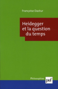 Heidegger et la question du temps - Dastur Françoise
