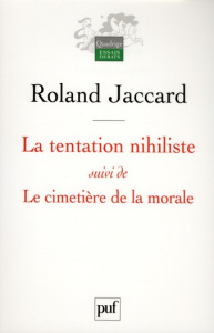 La tentation nihiliste suivi de Le cimetière de la morale - Jaccard Roland