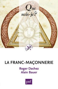 La franc-maçonnerie - Dachez Roger, Bauer Alain