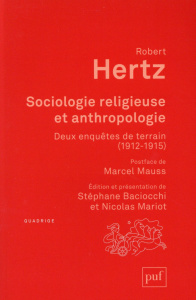 Sociologie religieuse et anthropologie. Deux enquêtes de terrain, 1912-1915 - Hertz Robert ; Mauss Marcel ; Baciocchi Stéphane ;