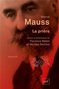 La prière - Mauss Marcel ; Weber Florence ; Sembel Nicolas