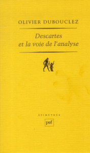 Descartes et la voie de l'analyse - Dubouclez Olivier