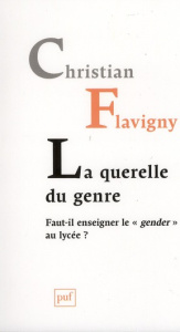 La querelle du genre. Faut-il enseigner le gender au lycée ? - Flavigny Christian ; Mattei Jean-François