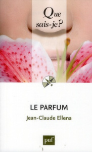 Le parfum - Ellena Jean-Claude