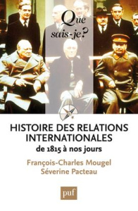 Histoire des relations internationales / De 1815 à nos jours - Mougel François-Charles, Pacteau Séverine