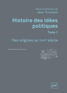 Histoire des idées politiques. Tome 1, Des origines au XVIIIe siècle - Touchard Jean ; Bodin Louis ; Jeannin Pierre ; Lav