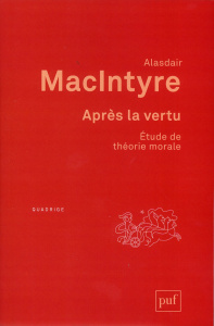 Après la vertu. Etude de théorie morale, 2e édition - MacIntyre Alasdair ; Bury Laurent