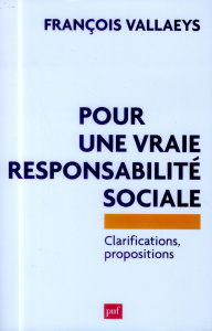 Pour une vraie responsabilité sociale. Clarifications, propositions - Vallaeys François