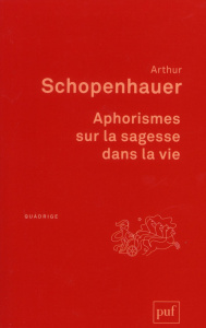 Aphorismes sur la sagesse dans la vie - Schopenhauer Arthur ; Cantacuzène J.-A. ; Ross Ric
