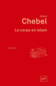Le corps en Islam. 3e édition - Chebel Malek