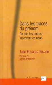 Dans les traces du prénom. Ce que les autres inscrivent en nous - Tesone Juan Eduardo ; Widlöcher Daniel