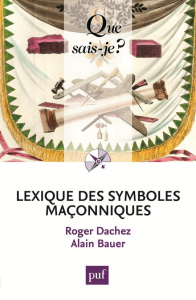 Lexique des symboles maçonniques - Dachez Roger;Bauer Alain