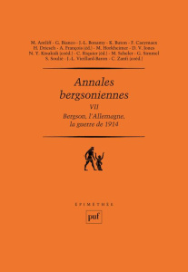 Annales bergsoniennes. Tome 7, Bergson, l'Allemagne et la guerre de 1914 - François Arnaud ; Riquier Camille ; Zanfi Caterina