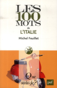 Les 100 mots de l'Italie - Feuillet Michel