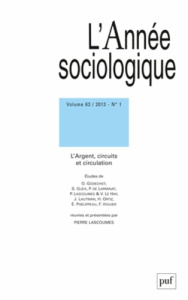 L'Année sociologique Volume 63 N° 1/2013 : L'Argent, circuits et circulation - Lascoumes Pierre
