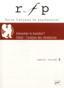 Revue Française de Psychanalyse Tome 77 N° 3, Juillet 2013 : Interpréter le transfert ? - Lechartier-Atlan Chantal ; Martin Kamieniak Isabel