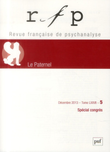 Revue Française de Psychanalyse Tome 77, N° 5, décembre 2013 : Spécial congrès. Le Paternel - Chervet Bernard