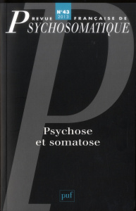 Revue française de psychosomatique N° 43, 2013 : Psychose et somatose - Papageorgiou Marina