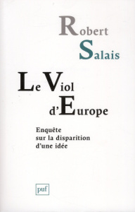 Le viol d'Europe. Enquête sur la disparition d'une idée - Salais Robert