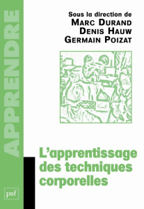 L'apprentissage des techniques corporelles - Durand Marc ; Hauw Denis ; Poizat Germain