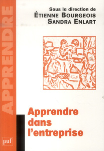 Apprendre dans l'entreprise - Bourgeois Etienne ; Enlart Sandra