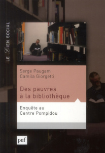 Des pauvres à la bibliothèque. Enquête au Centre Pompidou - Paugam Serge ; Giorgetti Camila