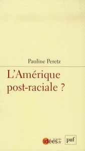 L'AMERIQUE POST-RACIALE ? - PERETZ PAULINE