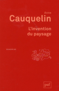 L'invention du paysage. 4e édition - Cauquelin Anne