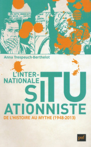 L'internationale situationniste. De l'histoire au mythe (1948-2013) - Trespeuch-Berthelot Anna ; Ory Pascal