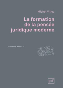 La formation de la pensée juridique moderne. 2e édition - Villey Michel ; Rials Stéphane ; Desmons Eric