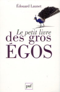 Le petit livre des gros égos - Launet Edouard