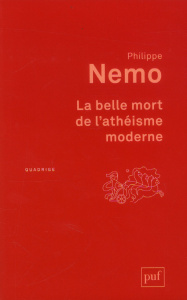 La belle mort de l'athéisme moderne . 2e édition - Nemo Philippe