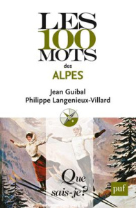 Les 100 mots des Alpes - Guibal Jean ; Langénieux-Villard Philippe