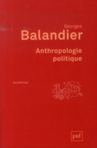 Anthropologie politique. 6e édition - Balandier Georges
