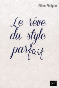 Le rêve du style parfait - Philippe Gilles