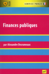 Finances publiques. Finance de l'Etat, des collectivités territoriales, de l'Union européenne et de - Desrameaux Alexandre