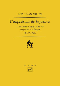 L'inquiétude de la pensée. L'herméneutique de la vie du jeune Heidegger (1919-1923) - Arrien Sophie-Jan