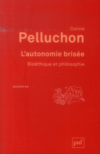L'autonomie brisée. Bioéthique et philosophie - Pelluchon Corine