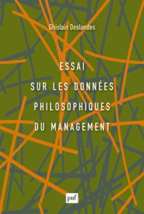 Essai sur les données philosophiques du management - Deslandes Ghislain