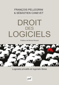 Droit des logiciels. Logiciels privatifs et logiciels libres - Pellegrini François ; Canévet Sébastien ; Rocard M