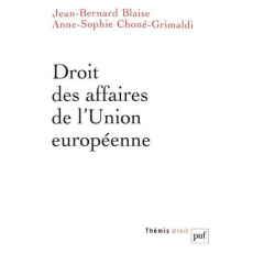 Droit des affaires de l'Union européenne - Blaise Jean-Bernard ; Choné-Grimaldi Anne-Sophie