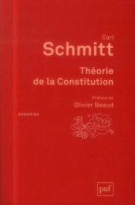 Théorie de la Constitution. 2e édition - Schmitt Carl ; Beaud Olivier